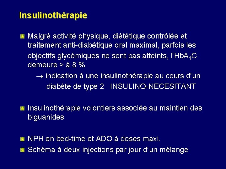 Insulinothérapie Malgré activité physique, diététique contrôlée et traitement anti-diabétique oral maximal, parfois les objectifs