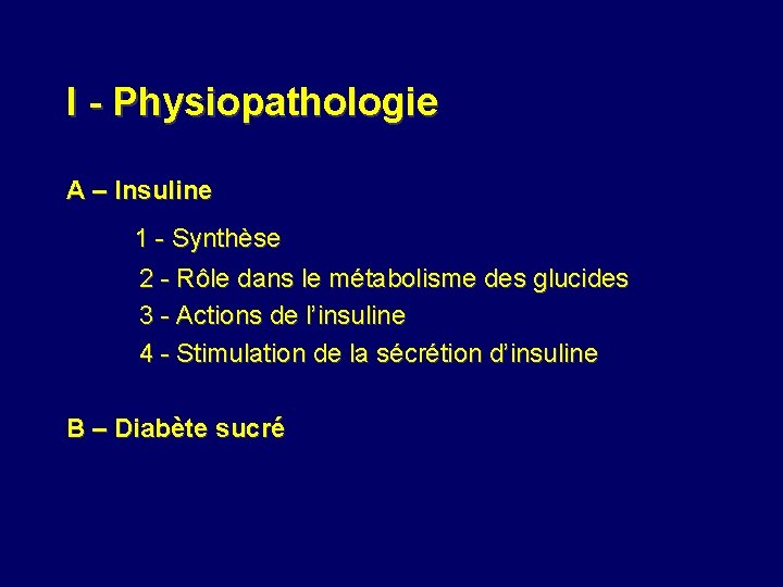 I - Physiopathologie A – Insuline 1 - Synthèse 2 - Rôle dans le