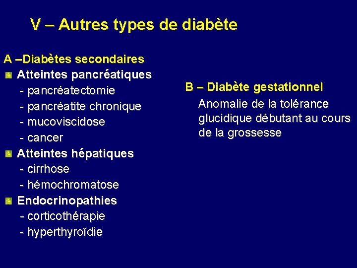 V – Autres types de diabète A –Diabètes secondaires Atteintes pancréatiques - pancréatectomie -