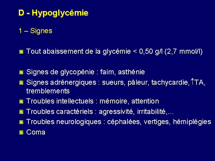 D - Hypoglycémie 1 – Signes Tout abaissement de la glycémie < 0, 50