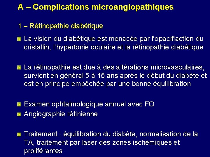 A – Complications microangiopathiques 1 – Rétinopathie diabétique La vision du diabétique est menacée