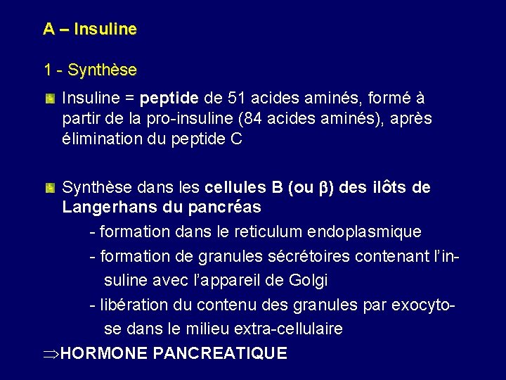 A – Insuline 1 - Synthèse Insuline = peptide de 51 acides aminés, formé