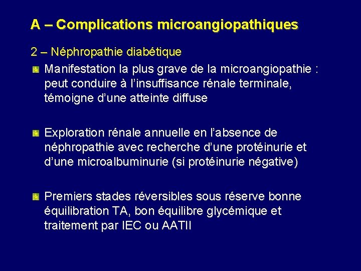 A – Complications microangiopathiques 2 – Néphropathie diabétique Manifestation la plus grave de la