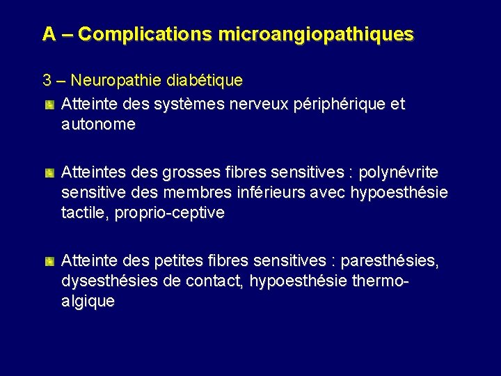 A – Complications microangiopathiques 3 – Neuropathie diabétique Atteinte des systèmes nerveux périphérique et