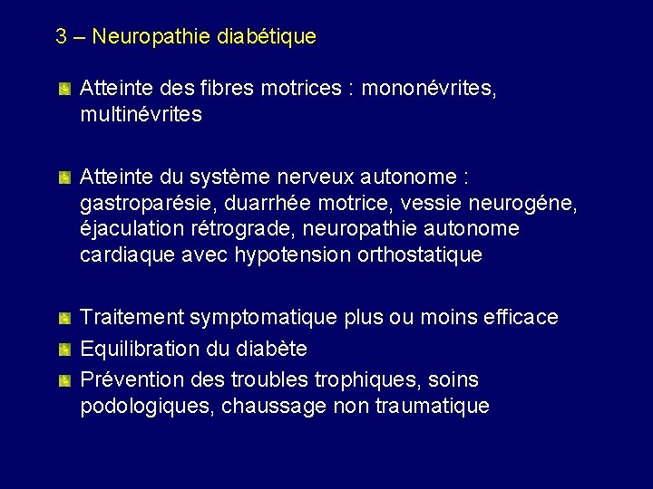 3 – Neuropathie diabétique Atteinte des fibres motrices : mononévrites, multinévrites Atteinte du système