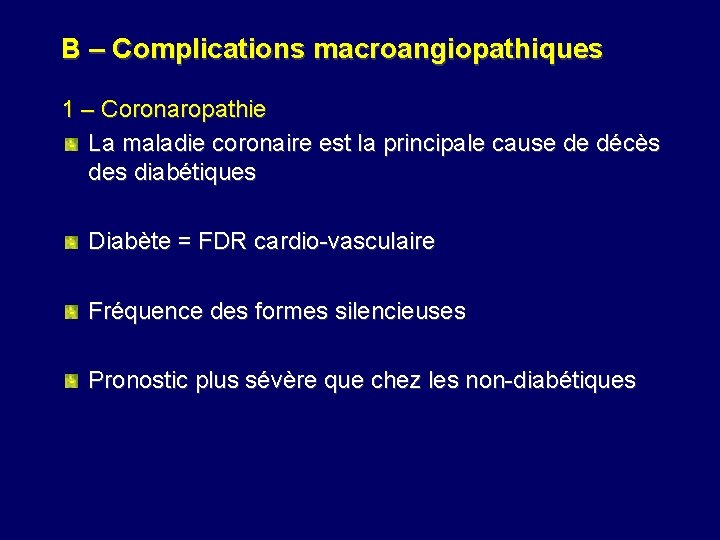 B – Complications macroangiopathiques 1 – Coronaropathie La maladie coronaire est la principale cause