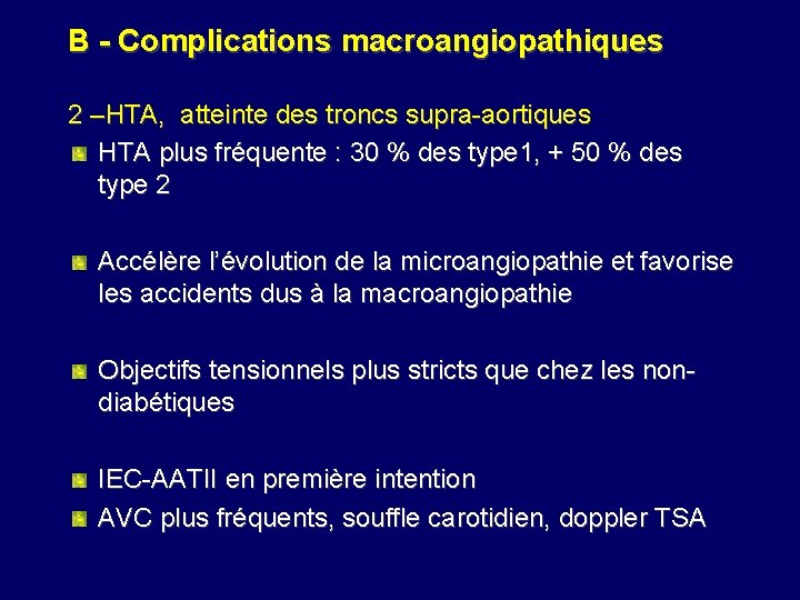 B - Complications macroangiopathiques 2 –HTA, atteinte des troncs supra-aortiques HTA plus fréquente :