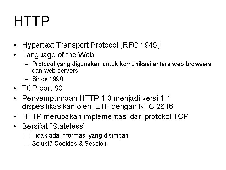 HTTP • Hypertext Transport Protocol (RFC 1945) • Language of the Web – Protocol