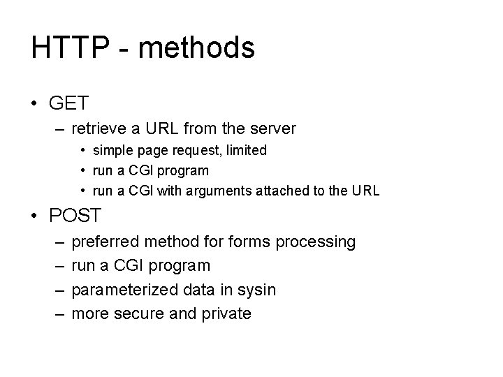 HTTP - methods • GET – retrieve a URL from the server • simple