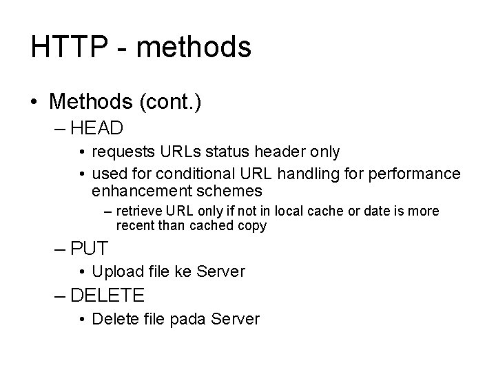 HTTP - methods • Methods (cont. ) – HEAD • requests URLs status header