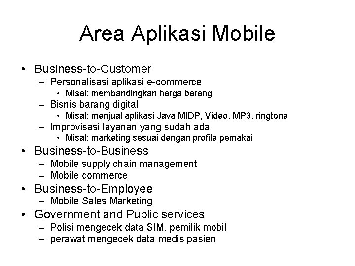 Area Aplikasi Mobile • Business-to-Customer – Personalisasi aplikasi e-commerce • Misal: membandingkan harga barang