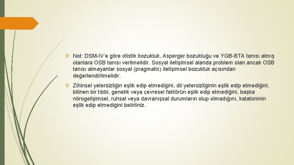  Not: DSM-IV’e göre otistik bozukluk, Asperger bozukluğu ve YGB-BTA tanısı almış olanlara OSB