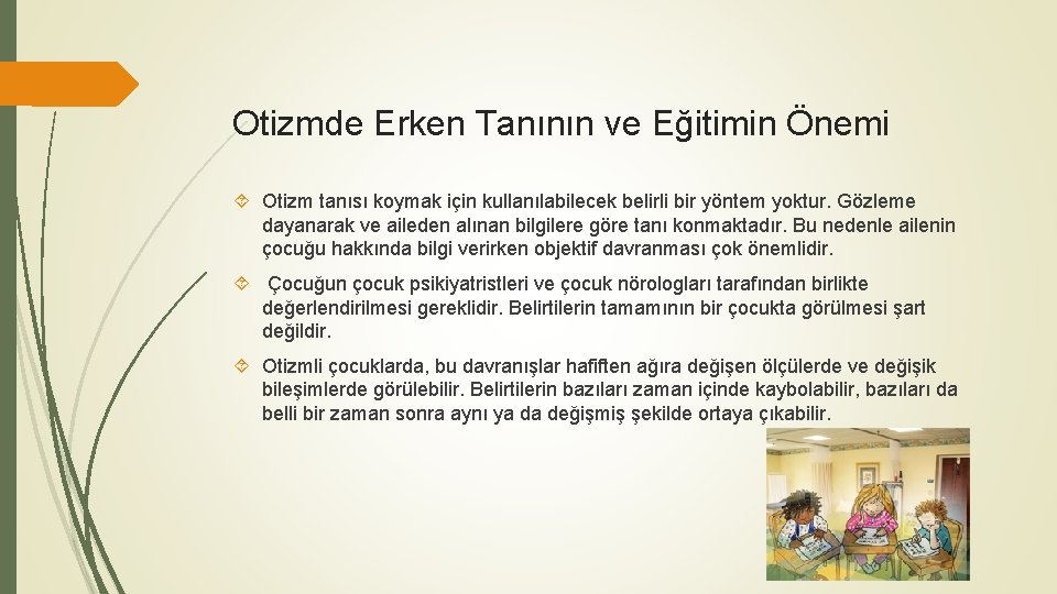 Otizmde Erken Tanının ve Eğitimin Önemi Otizm tanısı koymak için kullanılabilecek belirli bir yöntem