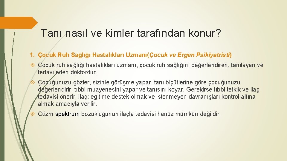 Tanı nasıl ve kimler tarafından konur? 1. Çocuk Ruh Sağlığı Hastalıkları Uzmanı(Çocuk ve Ergen