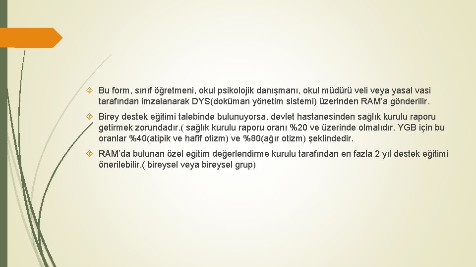  Bu form, sınıf öğretmeni, okul psikolojik danışmanı, okul müdürü veli veya yasal vasi