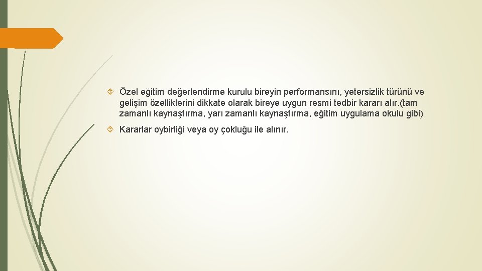  Özel eğitim değerlendirme kurulu bireyin performansını, yetersizlik türünü ve gelişim özelliklerini dikkate olarak