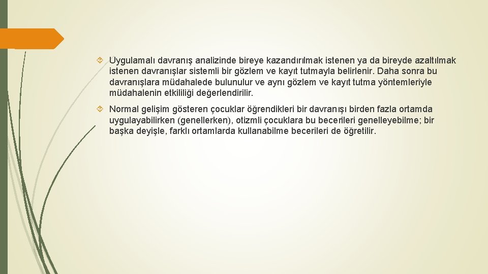  Uygulamalı davranış analizinde bireye kazandırılmak istenen ya da bireyde azaltılmak istenen davranışlar sistemli