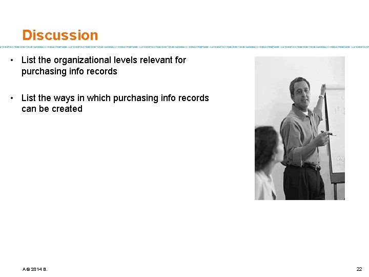 Discussion • List the organizational levels relevant for purchasing info records • List the