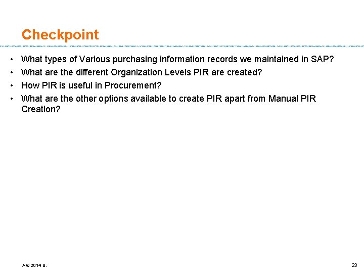 Checkpoint • • What types of Various purchasing information records we maintained in SAP?