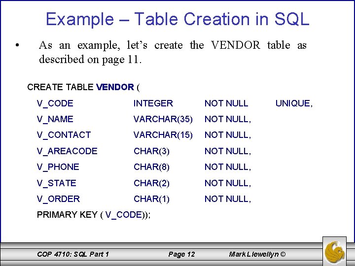 Example – Table Creation in SQL • As an example, let’s create the VENDOR