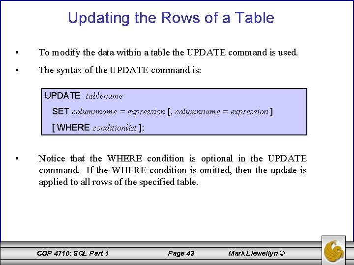 Updating the Rows of a Table • To modify the data within a table