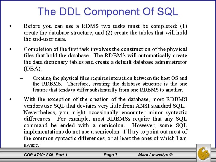 The DDL Component Of SQL • Before you can use a RDMS two tasks