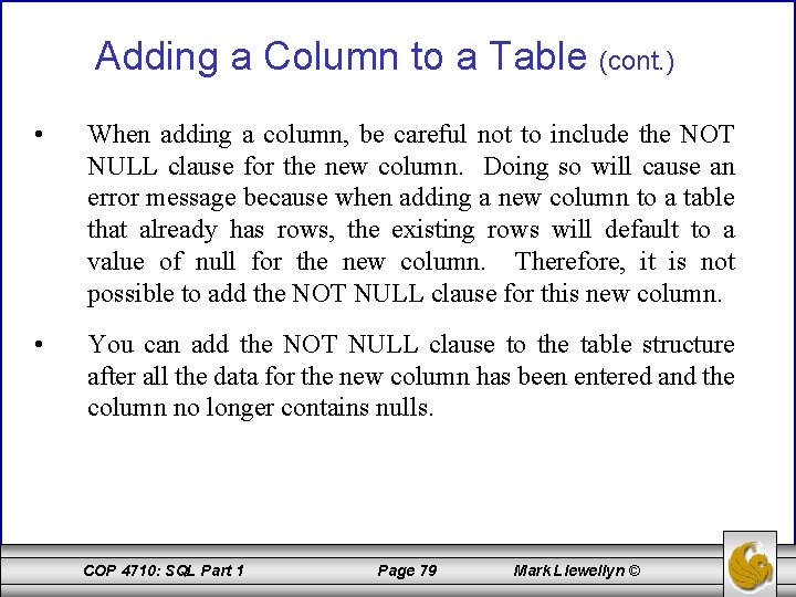 Adding a Column to a Table (cont. ) • When adding a column, be