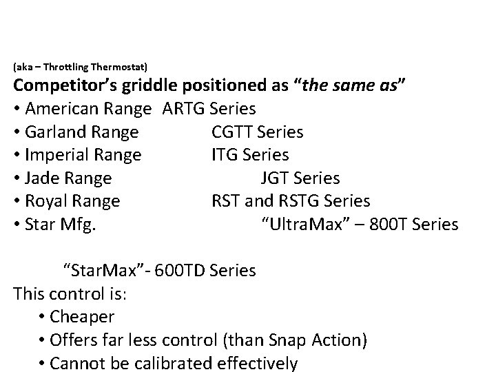 Modulating Thermostatic Controls (aka – Throttling Thermostat) Competitor’s griddle positioned as “the same as”