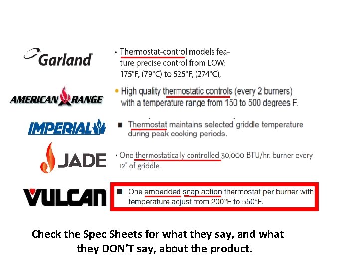 KNOW WHAT THEY SAY… UNDERSTAND WHAT THEY MEAN! Check the Spec Sheets for what