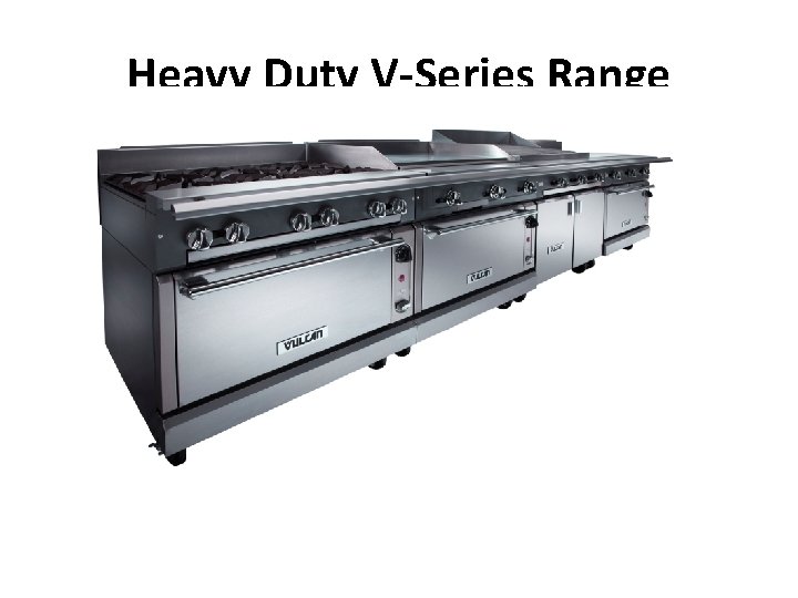 Heavy Duty V-Series Range 