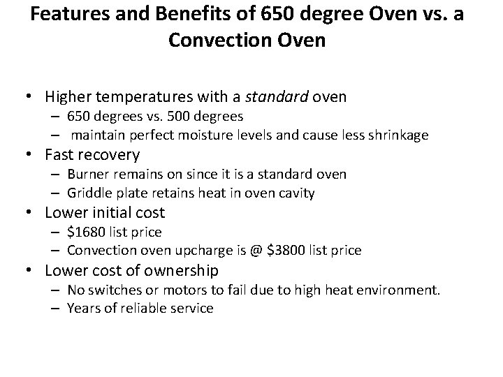 Features and Benefits of 650 degree Oven vs. a Convection Oven • Higher temperatures