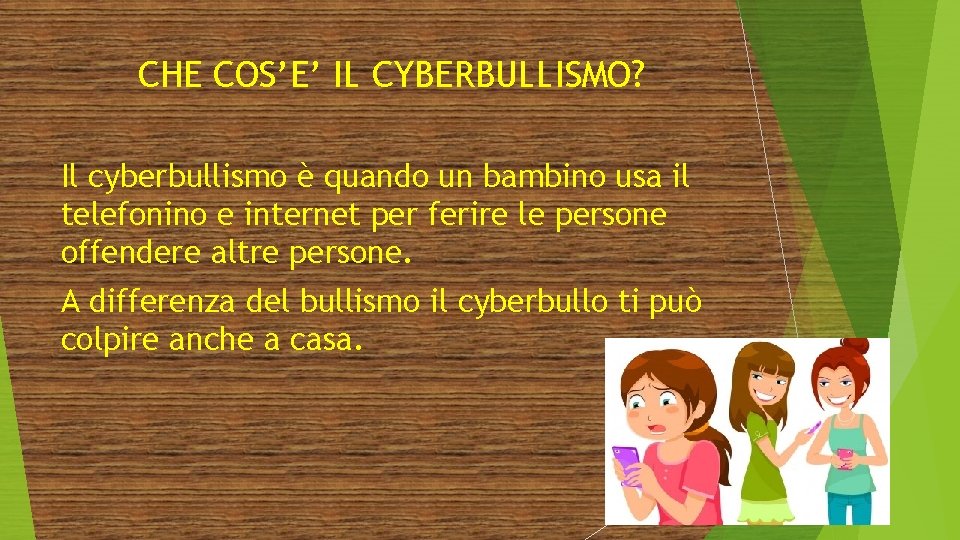 CHE COS’E’ IL CYBERBULLISMO? Il cyberbullismo è quando un bambino usa il telefonino e