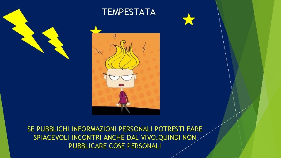 TEMPESTATA SE PUBBLICHI INFORMAZIONI PERSONALI POTRESTI FARE SPIACEVOLI INCONTRI ANCHE DAL VIVO. QUINDI NON