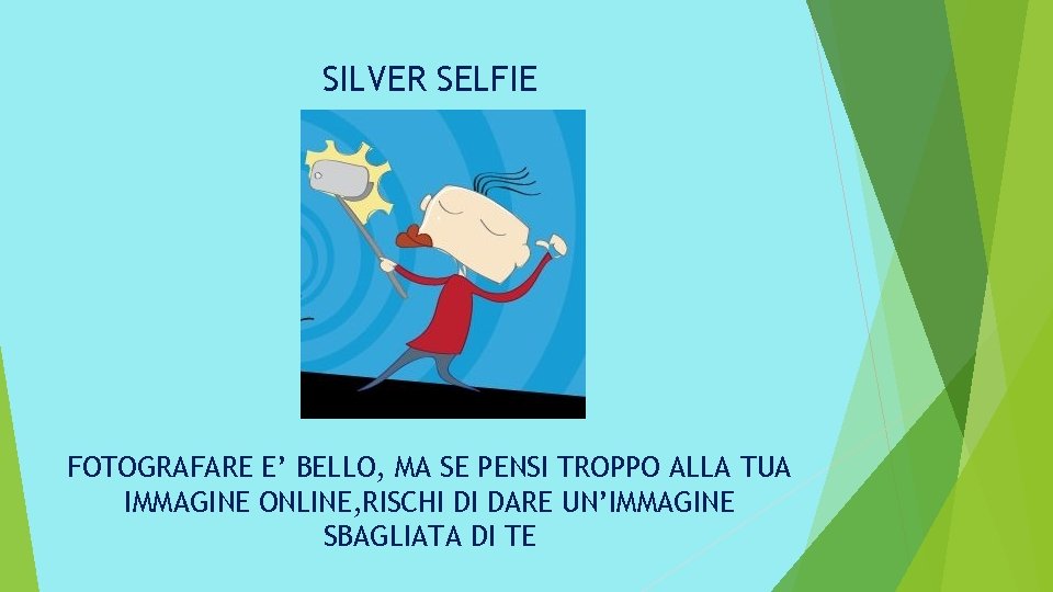 SILVER SELFIE FOTOGRAFARE E’ BELLO, MA SE PENSI TROPPO ALLA TUA IMMAGINE ONLINE, RISCHI