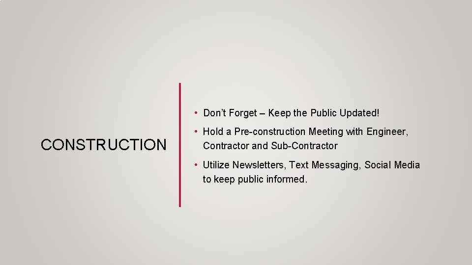  • Don’t Forget – Keep the Public Updated! CONSTRUCTION • Hold a Pre-construction