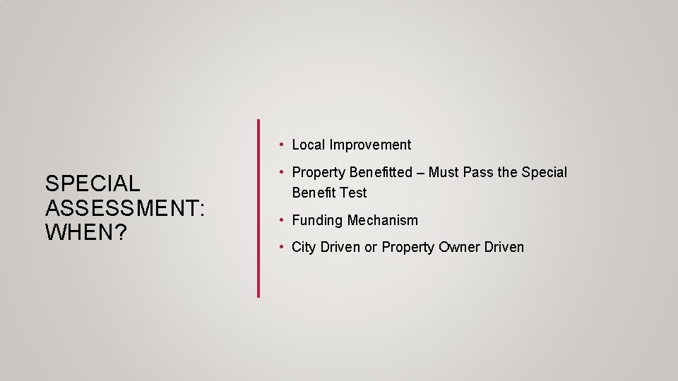  • Local Improvement SPECIAL ASSESSMENT: WHEN? • Property Benefitted – Must Pass the