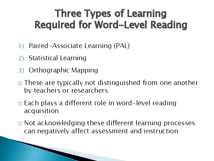 Three Types of Learning Required for Word-Level Reading 1) Paired-Associate Learning (PAL) 2) Statistical