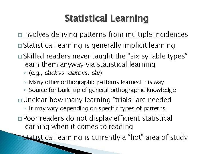 Statistical Learning � Involves deriving patterns from multiple incidences � Statistical learning is generally