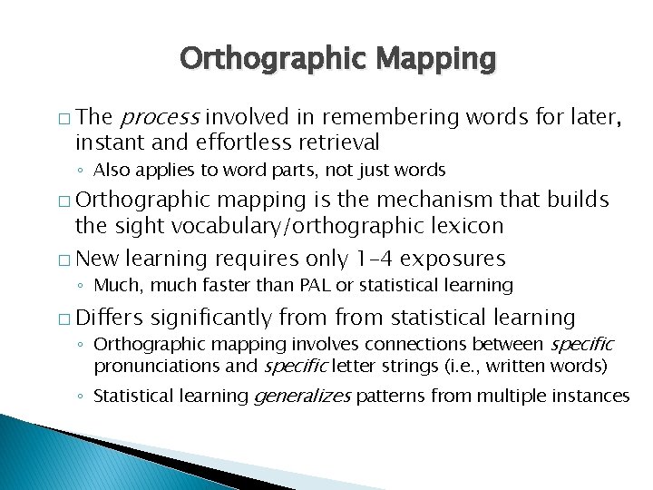 Orthographic Mapping � The process involved in remembering words for later, instant and effortless