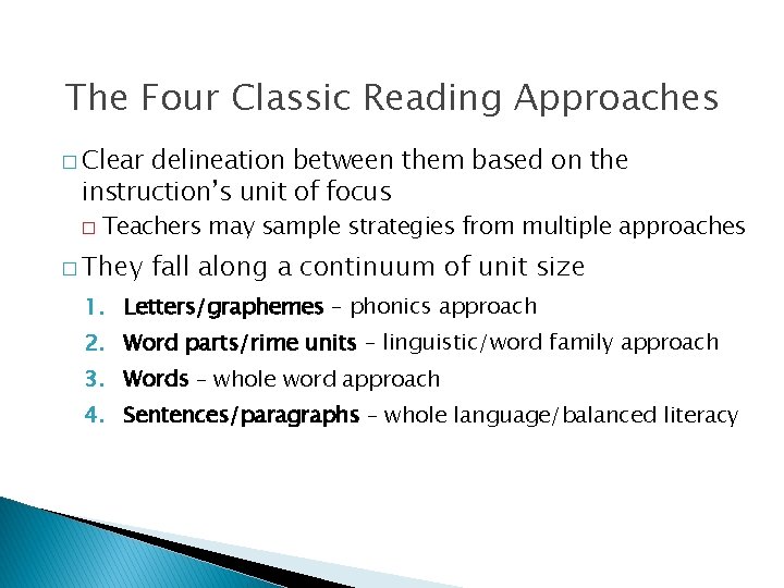 The Four Classic Reading Approaches � Clear delineation between them based on the instruction’s