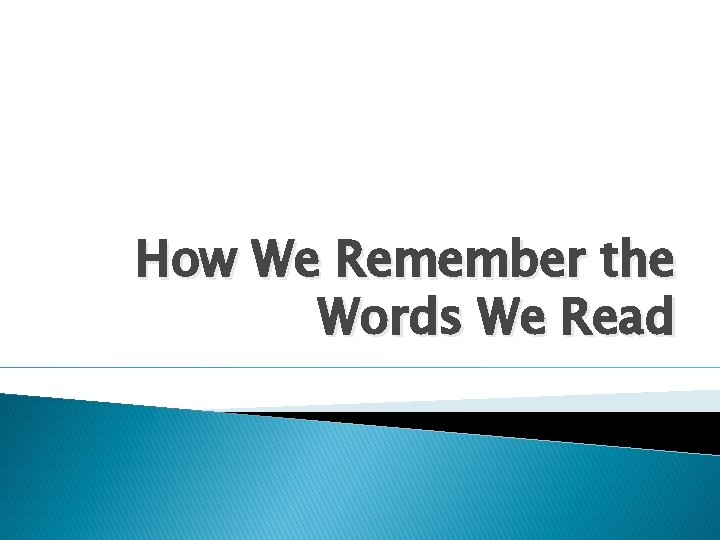 How We Remember the Words We Read 