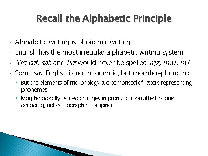 Recall the Alphabetic Principle • • Alphabetic writing is phonemic writing English has the