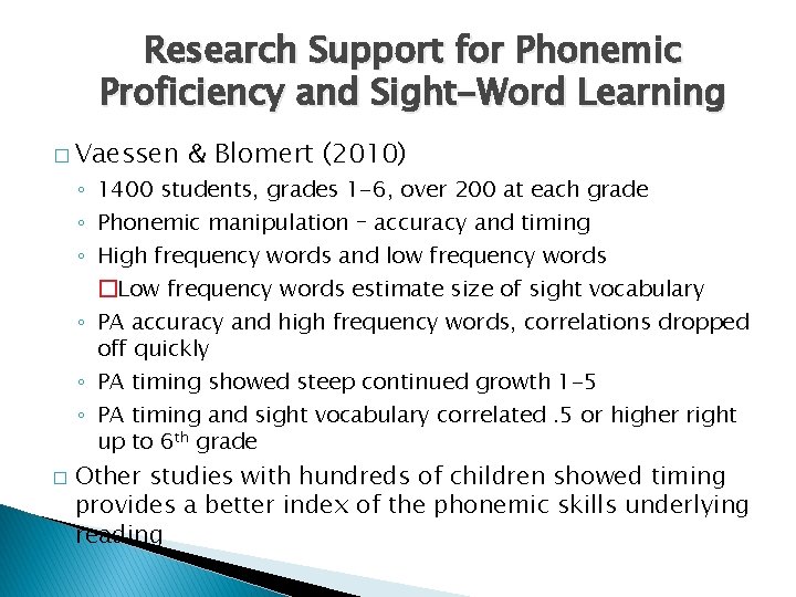 Research Support for Phonemic Proficiency and Sight-Word Learning � Vaessen & Blomert (2010) ◦