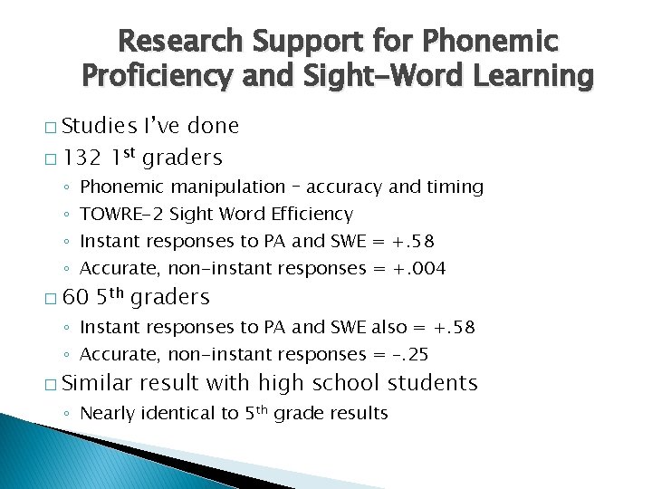Research Support for Phonemic Proficiency and Sight-Word Learning � Studies I’ve done � 132