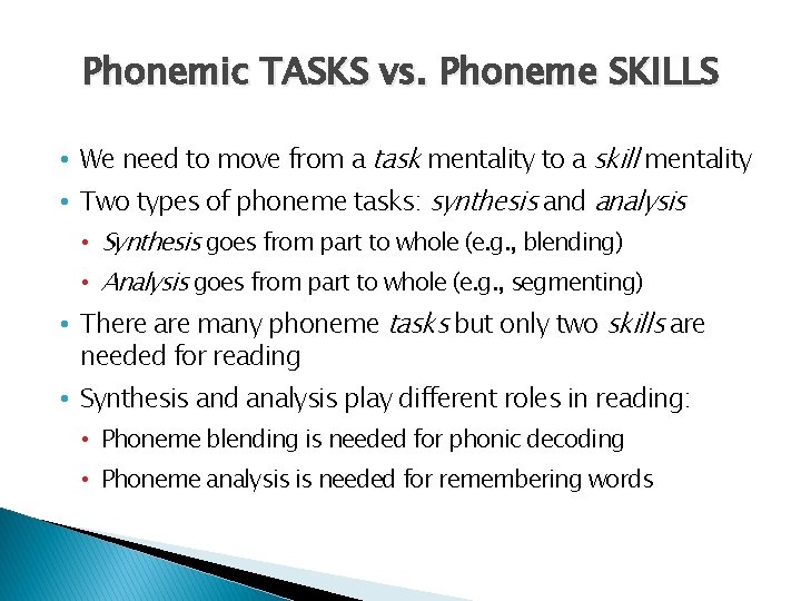 Phonemic TASKS vs. Phoneme SKILLS • We need to move from a task mentality