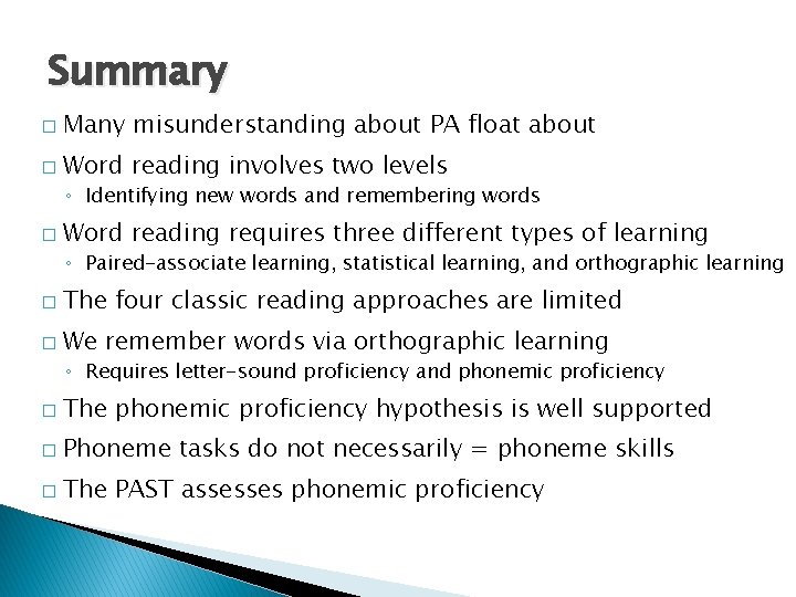 Summary � Many misunderstanding about PA float about � Word reading involves two levels