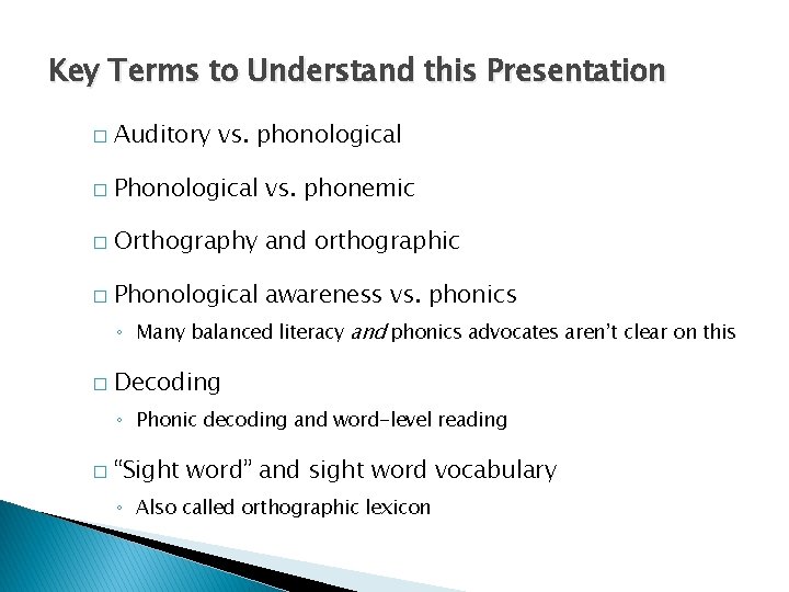 Key Terms to Understand this Presentation � Auditory vs. phonological � Phonological vs. phonemic