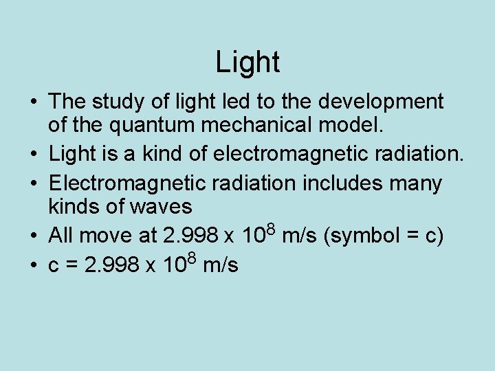 Light • The study of light led to the development of the quantum mechanical