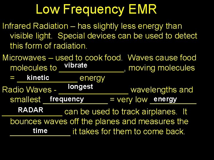 Low Frequency EMR Infrared Radiation – has slightly less energy than visible light. Special