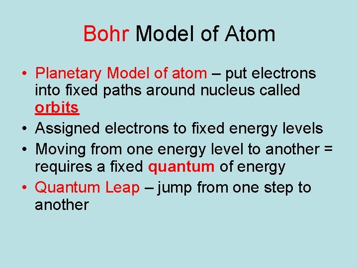 Bohr Model of Atom • Planetary Model of atom – put electrons into fixed